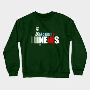 Some More News Crewneck Sweatshirt